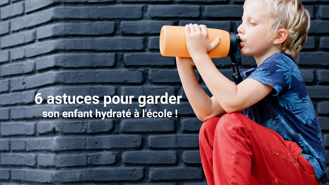 TOP 6 astuces pour garder son enfant hydraté à l'école !