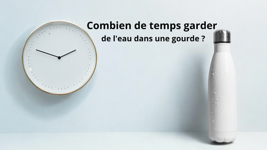 Combien de temps garder de l'eau dans une gourde ?