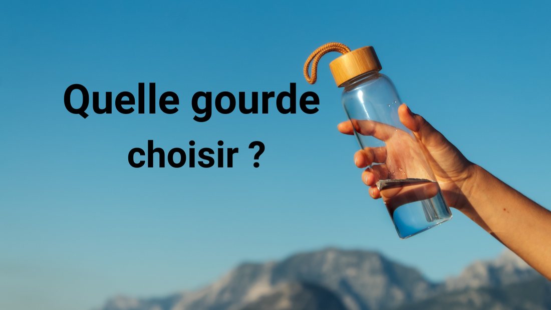 Guide complet : Quelle gourde choisir ?