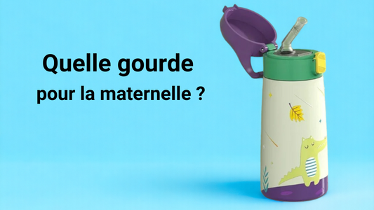 Quelle gourde pour la maternelle ?