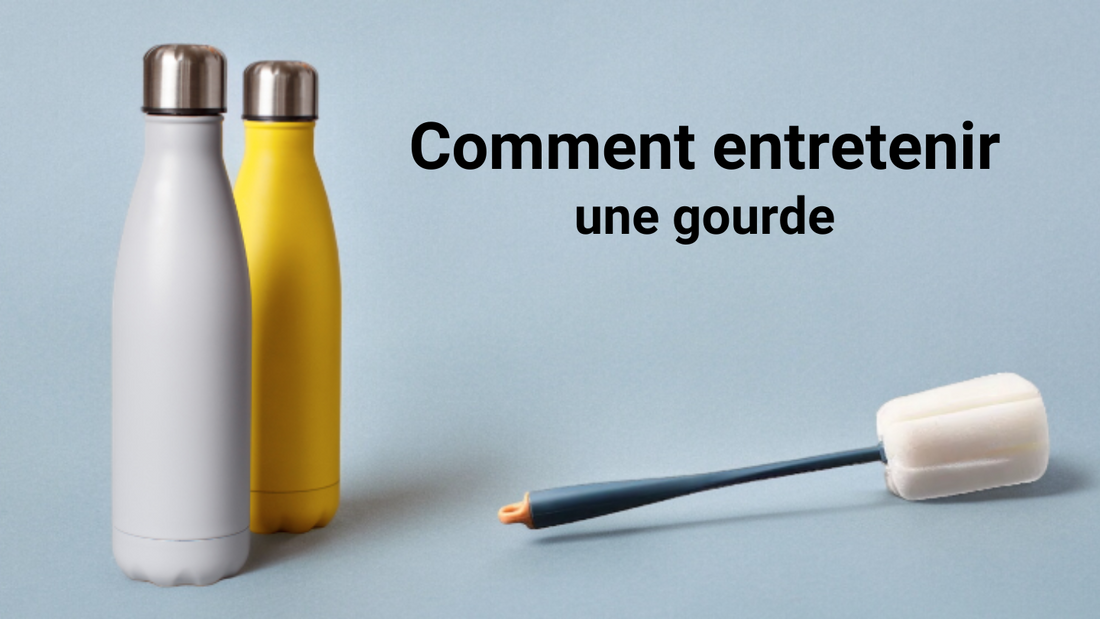 Guide complet :comment entretenir une gourde